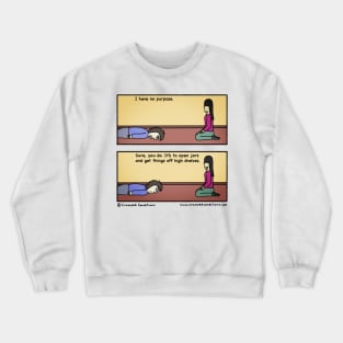 No purpose Crewneck Sweatshirt